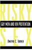 Risky Sex?: Gay Men and HIV Prevention