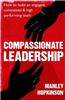 Compassionate Leadership: How to Create and Maintain Engaged, Committed and High-Performing Teams