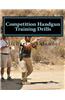 Competition Handgun Training Drills: From the Program: Your Competition Handgun Training Program