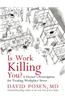 Is Work Killing You?: A Doctor's Prescription for Treating Workplace Stress