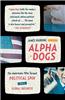 Alpha Dogs: The Americans Who Turned Political Spin Into a Global Business