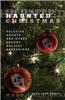 Haunted Christmas: Yuletide Ghosts and Other Spooky Holiday Happenings