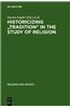 Historicizing Tradition in the Study of Religion