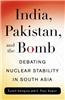 India, Pakistan And The Bomb: Debating Nuclear Stability In South Asia