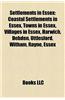 Settlements in Essex: Coastal Settlements in Essex, Towns in Essex, Villages in Essex, Harwich, Debden, Uttlesford, Witham, Rayne, Essex
