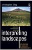 Interpreting Landscapes: Geologies, Topographies, Identities; Explorations in Landscape Phenomenology 3