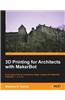 3D Printing for Architects with MakerBot