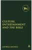 Culture, Entertainment, and the Bible