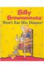 Billy Brownmouse Won't Eat His Dinner