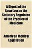 A Digest of the Case Law on the Statutory Regulaton of the Practice of Medicine