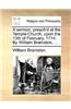 A sermon, preach'd at the Temple-Church, upon the 13th of February, 1714. By William Bramston, ...