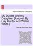 My Ducats and My Daughter. [A Novel. by Hay Hunter and Walter White.]