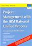 Project Management With Ibm Rational Unified Process: Lessons From The Trenches