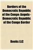 Borders of the Democratic Republic of the Congo: Angola - Democratic Republic of the Congo Border