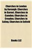 Churches in London by Borough: Churches in Barnet, Churches in Camden, Churches in Croydon, Churches in Ealing, Churches in Enfield