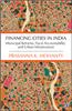 Financing Cities in India: Municipal Reforms, Fiscal Accountability and Urban Infrastructure