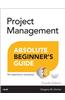 Project Management Absolute Beginner's Guide