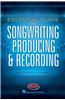Essential Guide to Songwriting, Producing & Recording