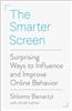 The Smarter Screen: Surprising Ways to Influence and Improve Online Behavior