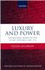 Luxury and Power: The Material World of the Stuart Diplomat, 1660-1714