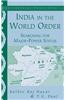 India in the World Order: Searching for Major-Power Status