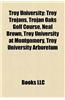Troy University: Troy Trojans, Trojan Oaks Golf Course, Neal Brown, Troy University at Montgomery, Troy University Arboretum