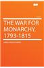 The War for Monarchy, 1793-1815