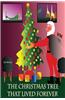 The Christmas Tree That Lived Forever