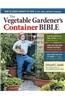 Vegetable Gardener's Container Bible