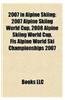 2007 in Alpine Skiing: 2007 Alpine Skiing World Cup, 2008 Alpine Skiing World Cup, Fis Alpine World Ski Championships 2007