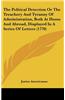 The Political Detection Or The Treachery And Tyranny Of Administration, Both At Home And Abroad, Displayed In A Series Of Letters (1770)