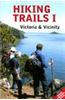 Hiking Trails I: Victoria and Vicinity: Covering the Capital Regional District Including Portland and Sidney Islands