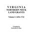 Virginia Northern Neck Land Grants, 1694-1742. [Vol. I]