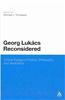 Georg Lukacs Reconsidered: Critical Essays in Politics, Philosophy and Aesthetics