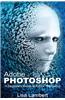 Adobe Photoshop: A Beginners Guide to Adobe Photoshop