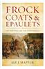 Frock Coats and Epaulets: The Men Who Led the Confederacy
