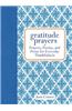Gratitude Prayers: Prayers, Poems, and Prose for Everyday Thankfulness