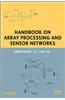 Handbook on Array Processing and Sensor Networks
