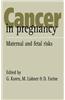 Cancer in Pregnancy: Maternal and Fetal Risks