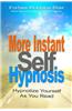 More Instant Self-Hypnosis: Hypnotize Yourself as You Read