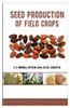 Seed Production of Field Crops