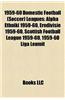 1959-60 Domestic Football (Soccer) Leagues: Alpha Ethniki 1959-60, Eredivisie 1959-60, Scottish Football League 1959-60, 1959-60 Liga Leumit
