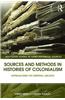 Sources and Methods in Histories of Colonialism: Approaching the Imperial Archive