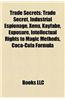 Trade Secrets: Trade Secret, Industrial Espionage, Xenu, Kayfabe, Coca-Cola Formula, Economic Espionage Act of 1996
