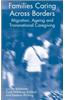 Families Caring Across Borders: Migration, Ageing and Transnational Caregiving