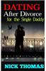 Dating After Divorce for the Single Daddy: How to Date Successfully After Divorce
