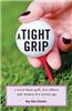 A Tight Grip: A Novel about Golf, Love Affairs, and Women of a Certain Age