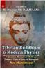 Tibetan Buddhism & Modern Physics