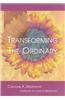 Transforming the Ordinary