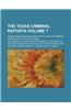 The Texas Criminal Reports; Cases Argued and Adjudged in the Court of Criminal Appeals of the State of Texas Volume 7